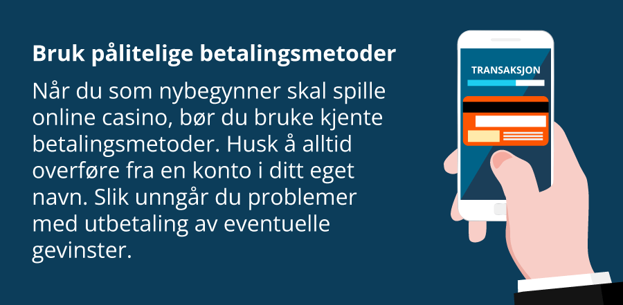 Som nybegynner vil NorgeKasino anbefale å bruke kjente betalingsmetoder når du skal spille online casino