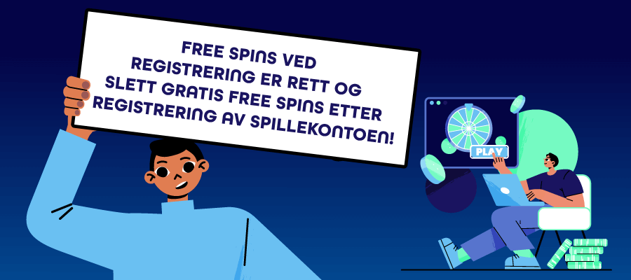 Free spins ved registrering er free spins du får etter registrering av spillekontoen