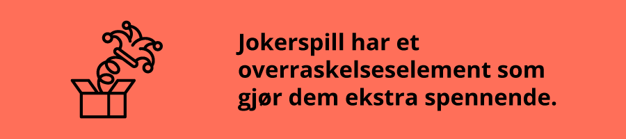 Casino jokserspill har et overraskelsesmonent som gjør dem til interessante spilleautomater