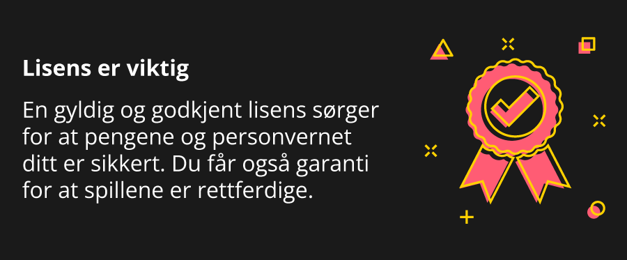 Det er viktig at online casinoet har en godkjent lisens for å ivareta sikkerheten