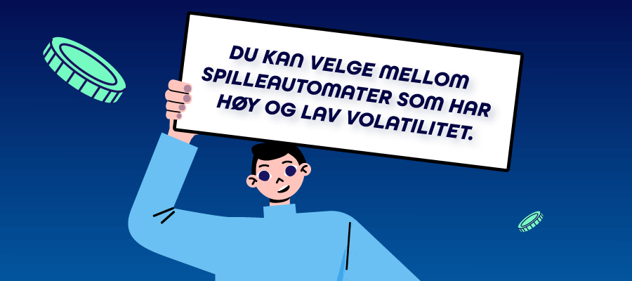 Du kan velge mellom spilleautomater som har høy og lav volatilitet