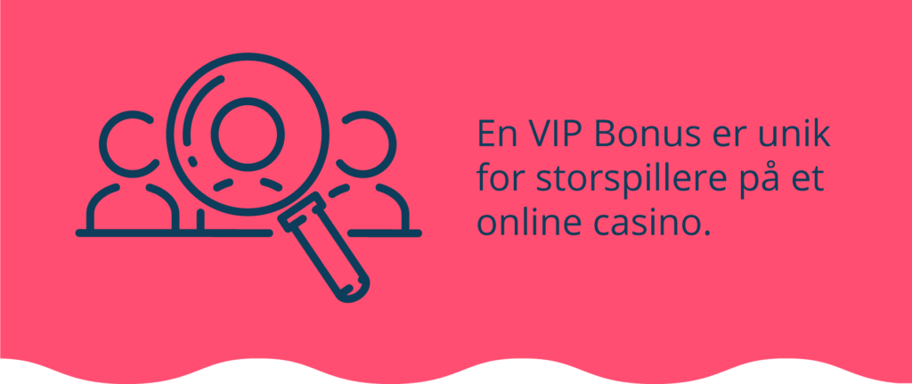 En VIP Bonus er unik for storspillere eller såkalte "highrollere"