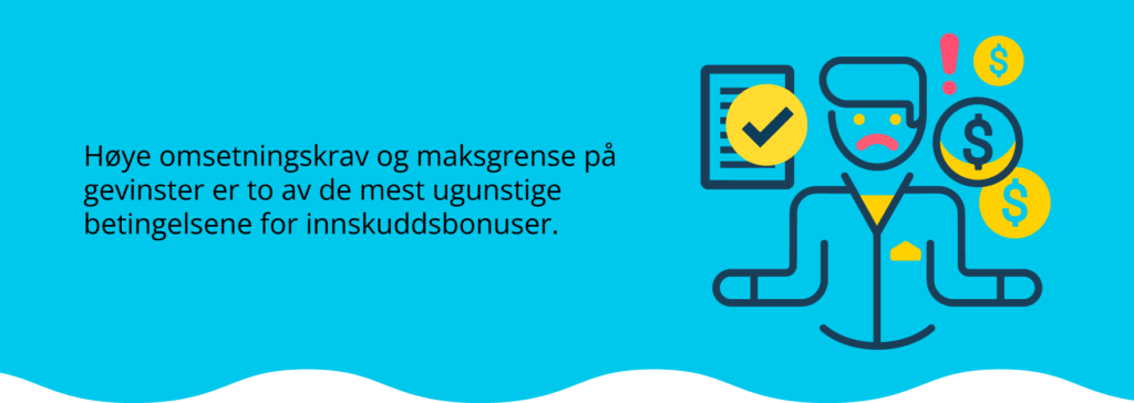 Sørg for å sjekke omsetningskrav og maksgrense på innskuddsbonuser for å få rimelige betingelser