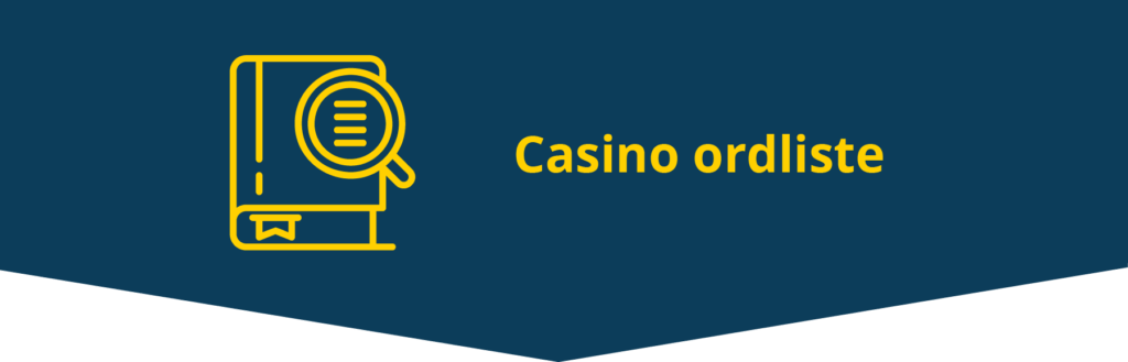 Casino ordliste - Begreper og terminologi for casino