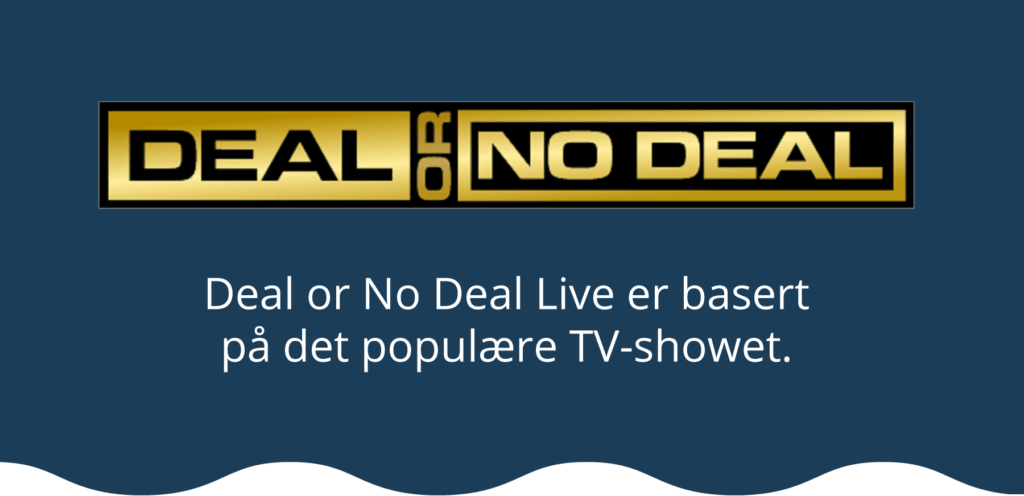 Deal or No Deal Live er et populært Game Show