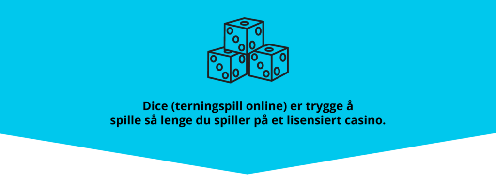 Dice (terningspill online) er trygge å spille når du spiller på et lisensiert casino