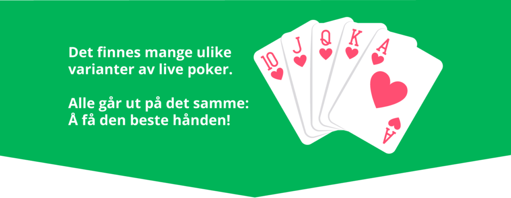 Live poker kommer i ulike varianter, men formålet er å få den beste hånden