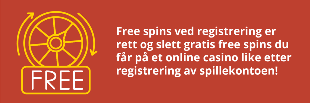Free spins ved registrering er gratis free spins på et online casino