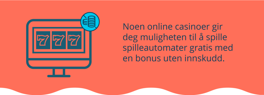 Gratis spilleautomater hos online casinoer som gir deg en bonus uten innskudd