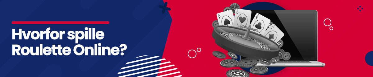 Hvorfor skal man spille Roulette Online? Hvorfor spille Roulette Online?