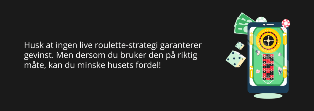 Det er ingen garanti for å vinne med en live roulette-strategi, men husets fordel kan reduseres