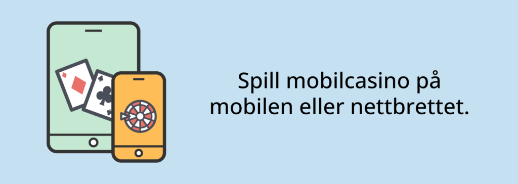 Du kan spille mobilcasino på mobilen eller nettbrettet