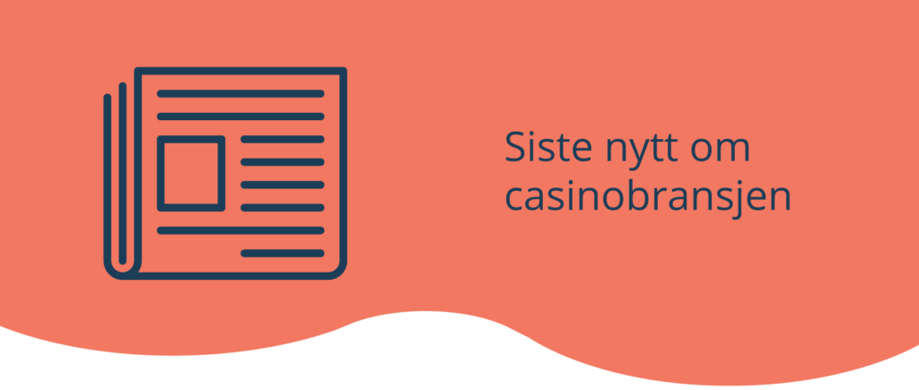 Siste nytt om casinobransjen